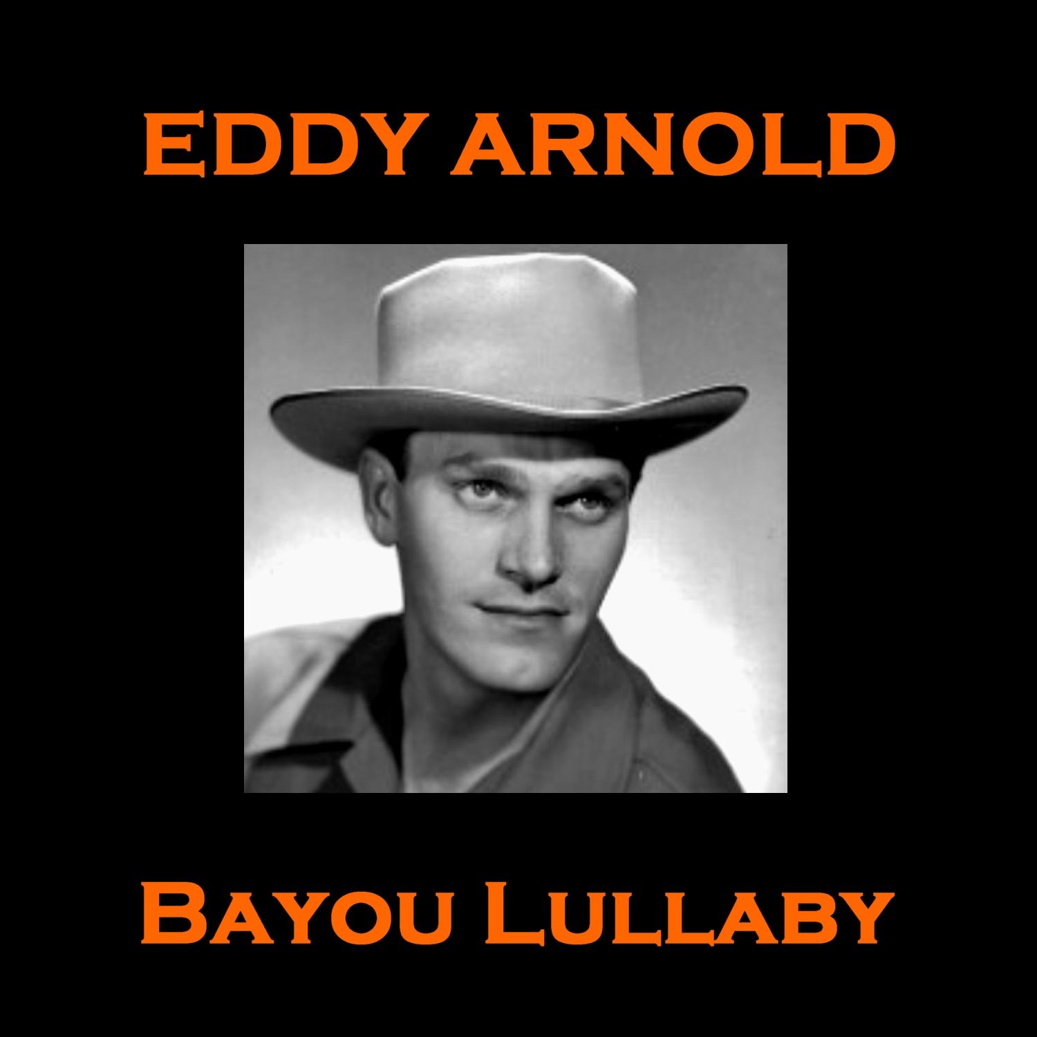 Eddy Arnold - Bayou Lullaby