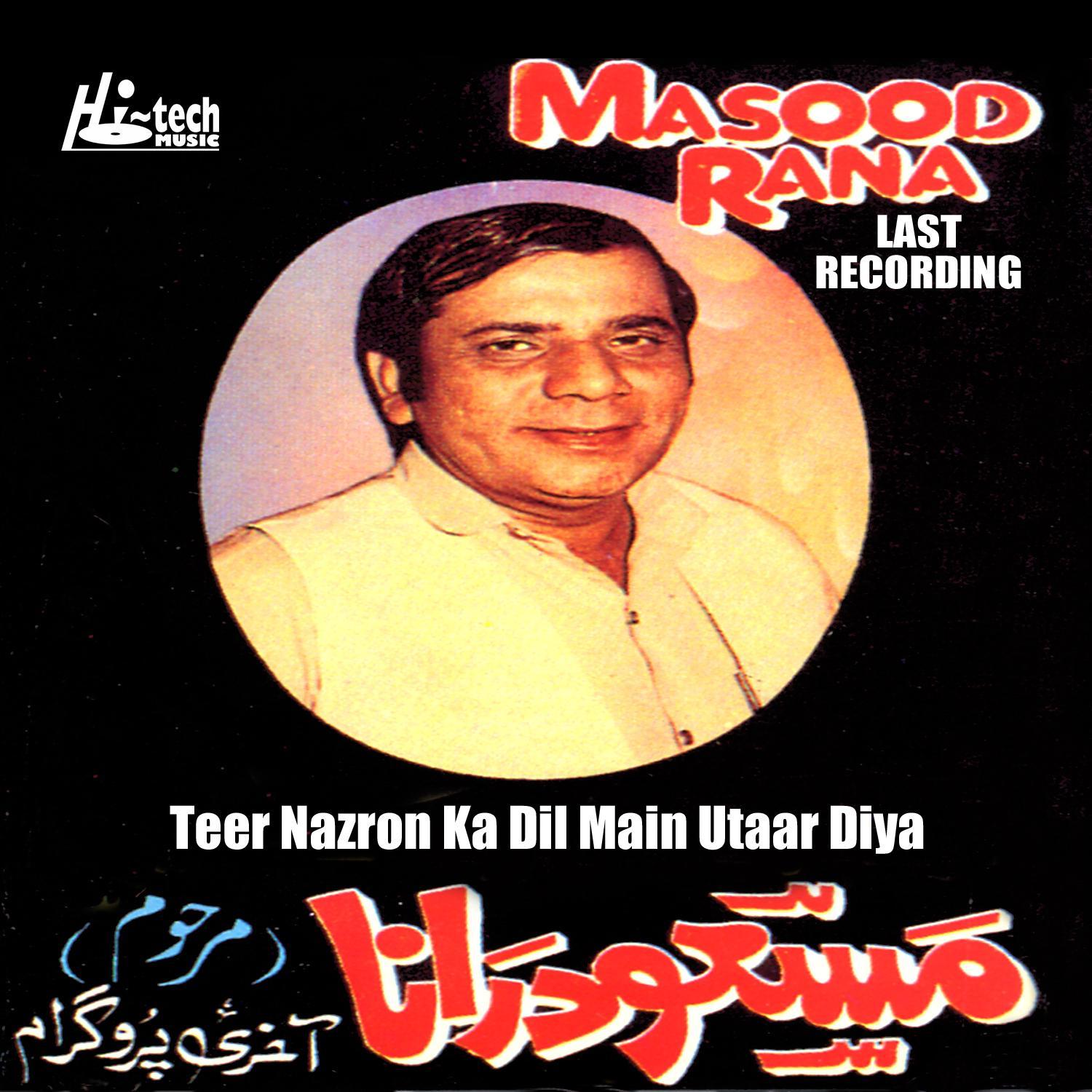 Teer Nazron Ka Dil Main Utaar Diya (Last Recording)