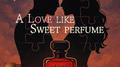 Love like sweet perfume (feat. SOU & Miyu)