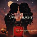 Love like sweet perfume (feat. SOU & Miyu)专辑