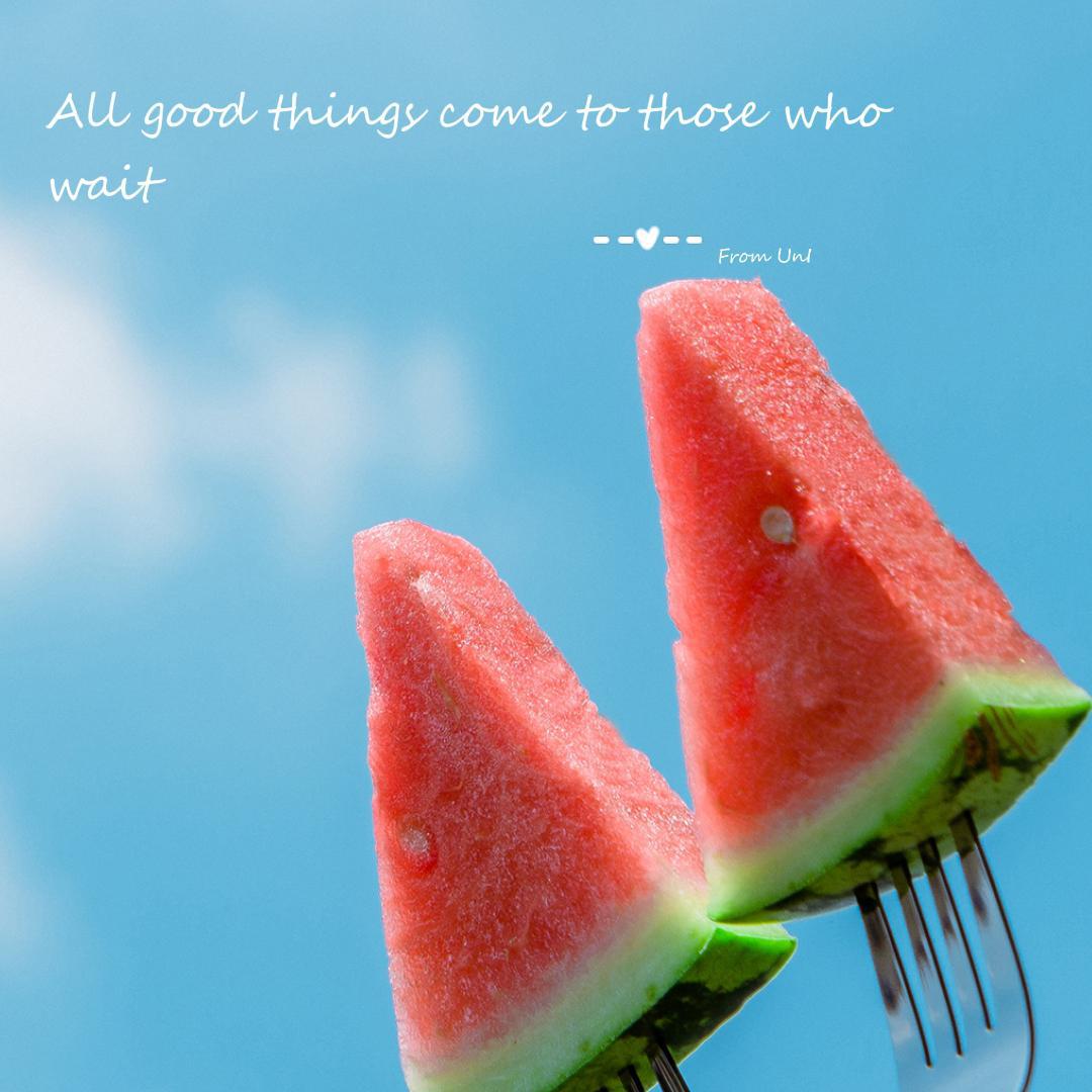 All good things come to those who wait
