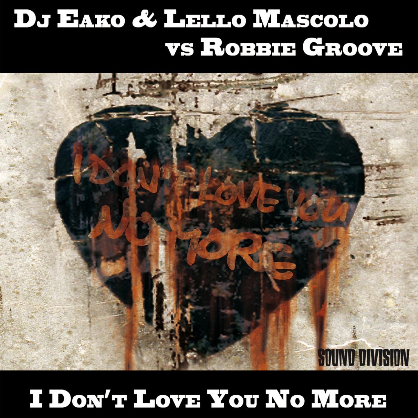 DJ Eako - I Don't Love You No More (Stefano Amalfi and Robbie Groove Remix)