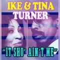 Ike & Tina Turner - It Sho Ain't Me