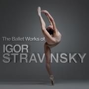 The Ballet Works of Igor Stravinsky