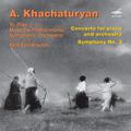 Khachaturian: Piano Concerto in D-Flat Major & Symphony No. 3