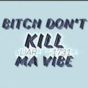 B**** Don‘t Kill Ma Vibe专辑