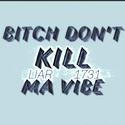 Don‘t Kill Ma Vibe