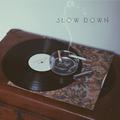 Slow Down