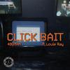 49DMAN - Click Bait (feat. Louie Ray) (Radio Edit)