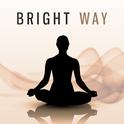 Bright Way - Happiness ensuing Yoga, Fun Experience, Positive Thinking and Energy, Convenient Positi专辑