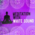 Meditation with White Sound