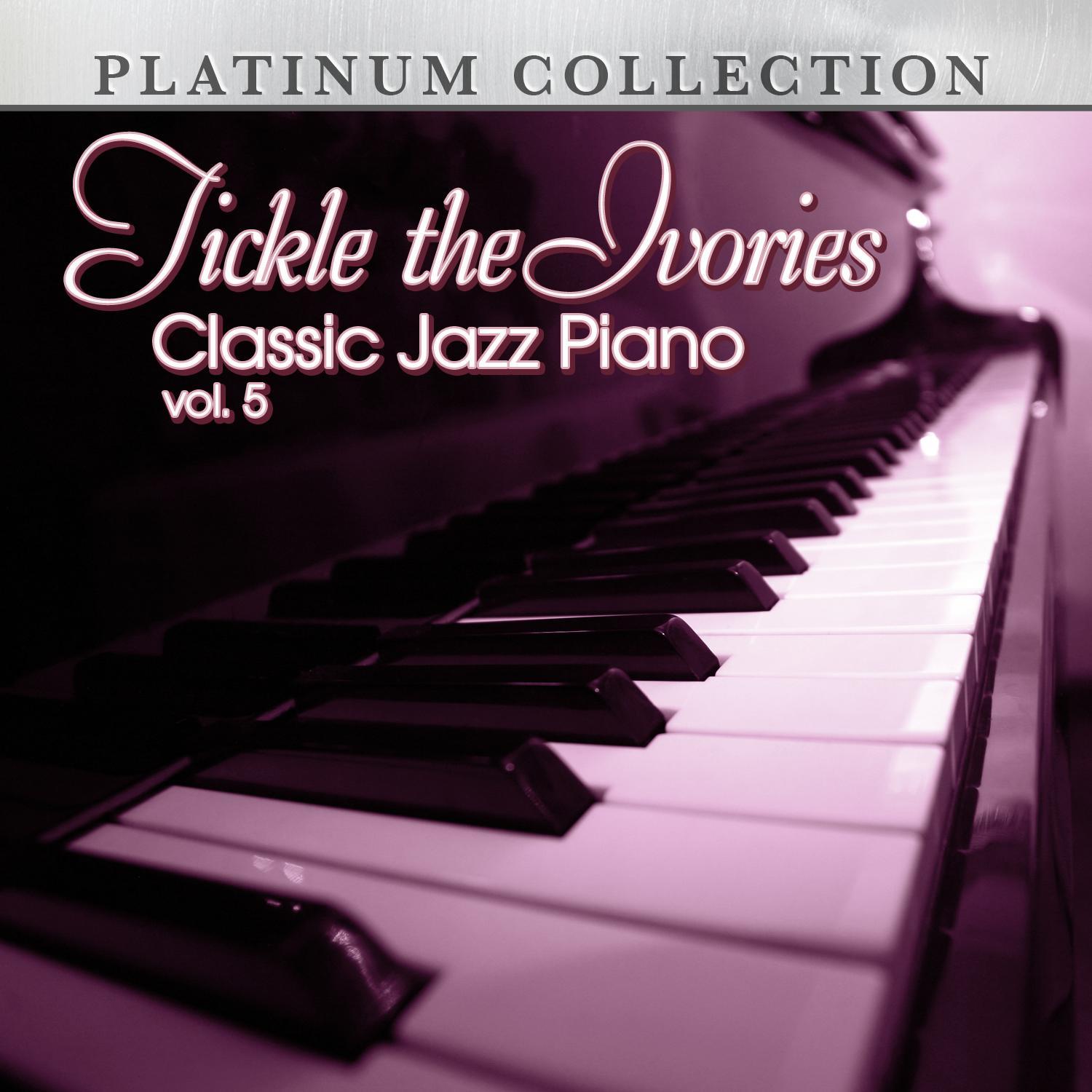 Tickle the Ivories: Classic Jazz Piano, Vol. 5