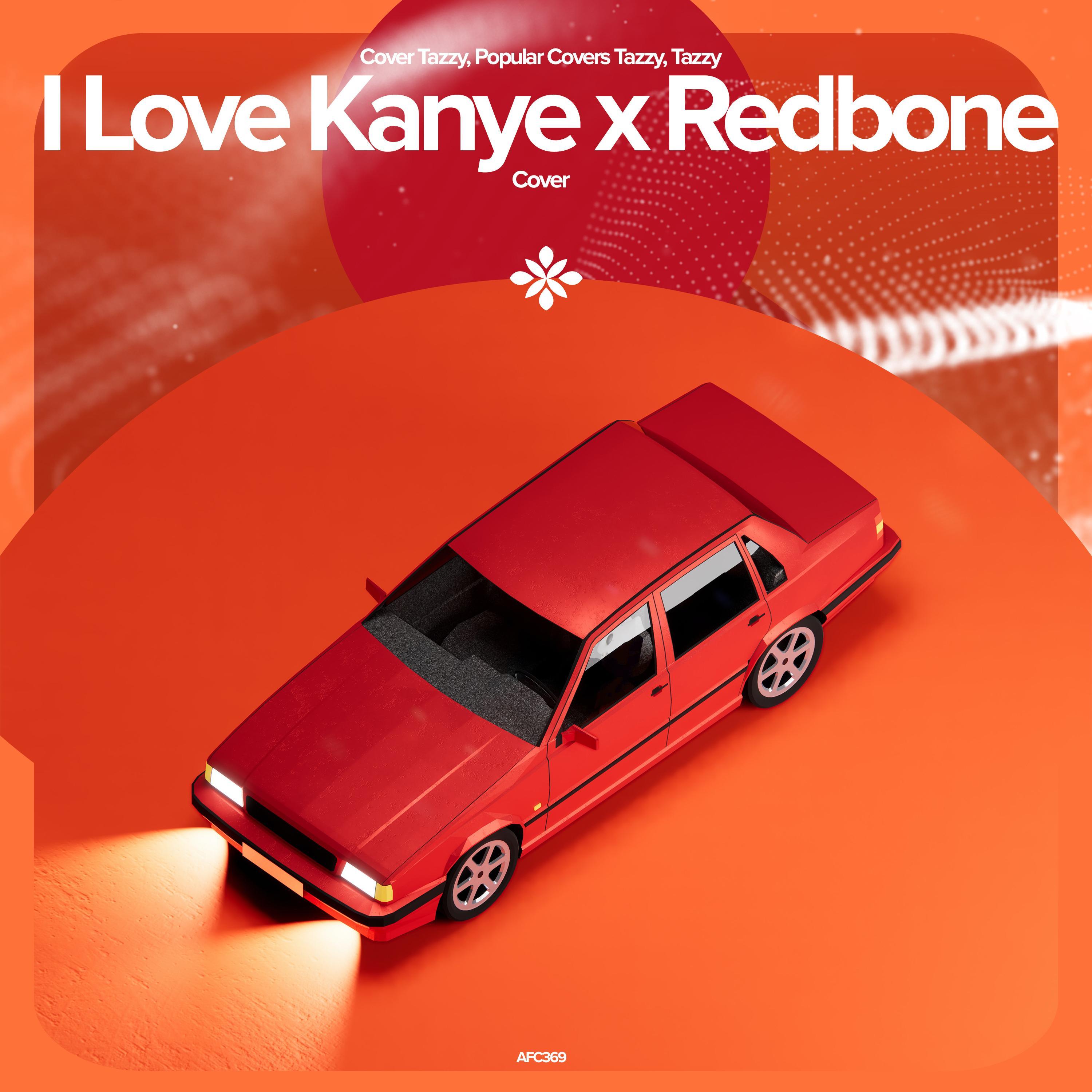 I Love Kanye x Redbone - Remake Cover