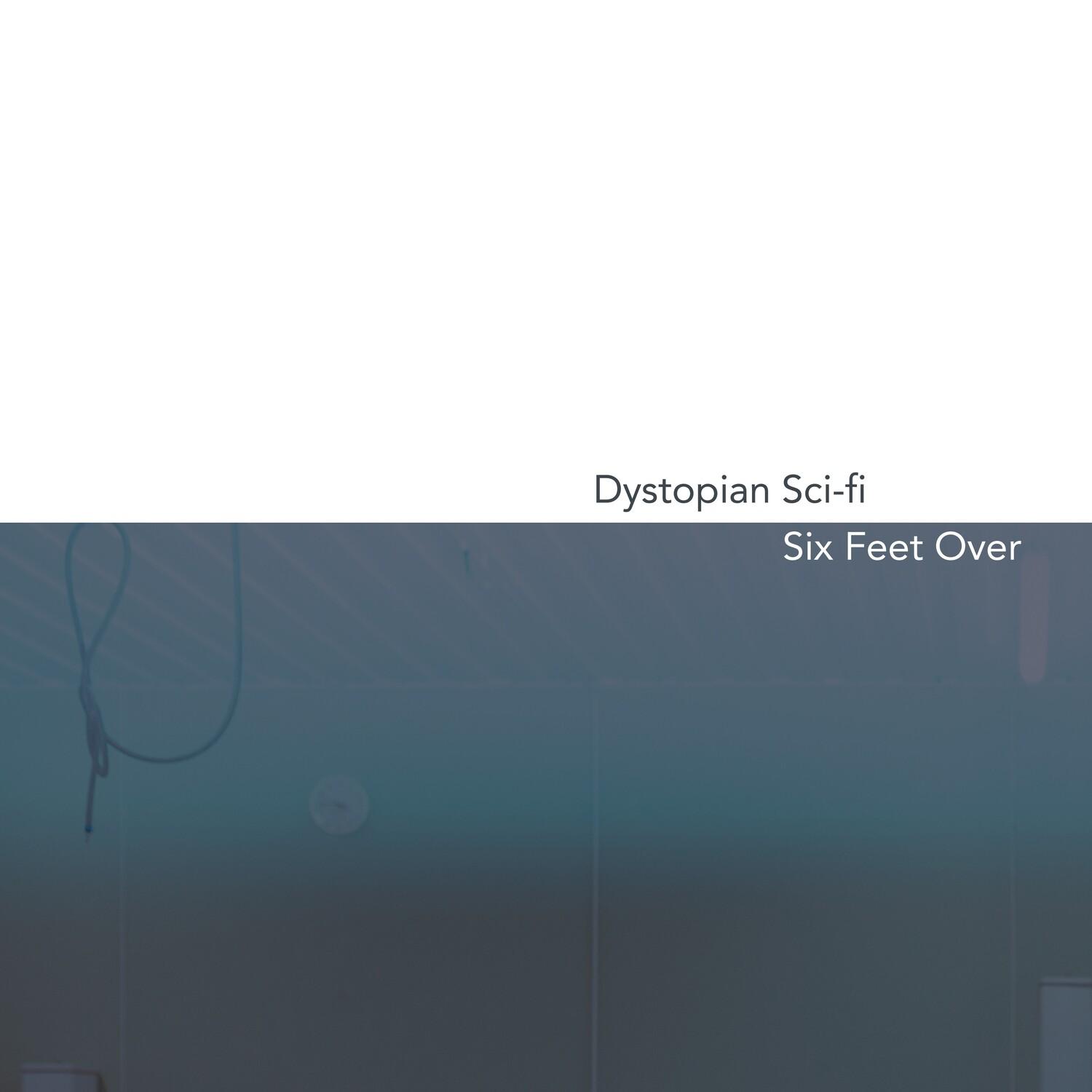 Dystopian Sci-Fi / Six Feet Over