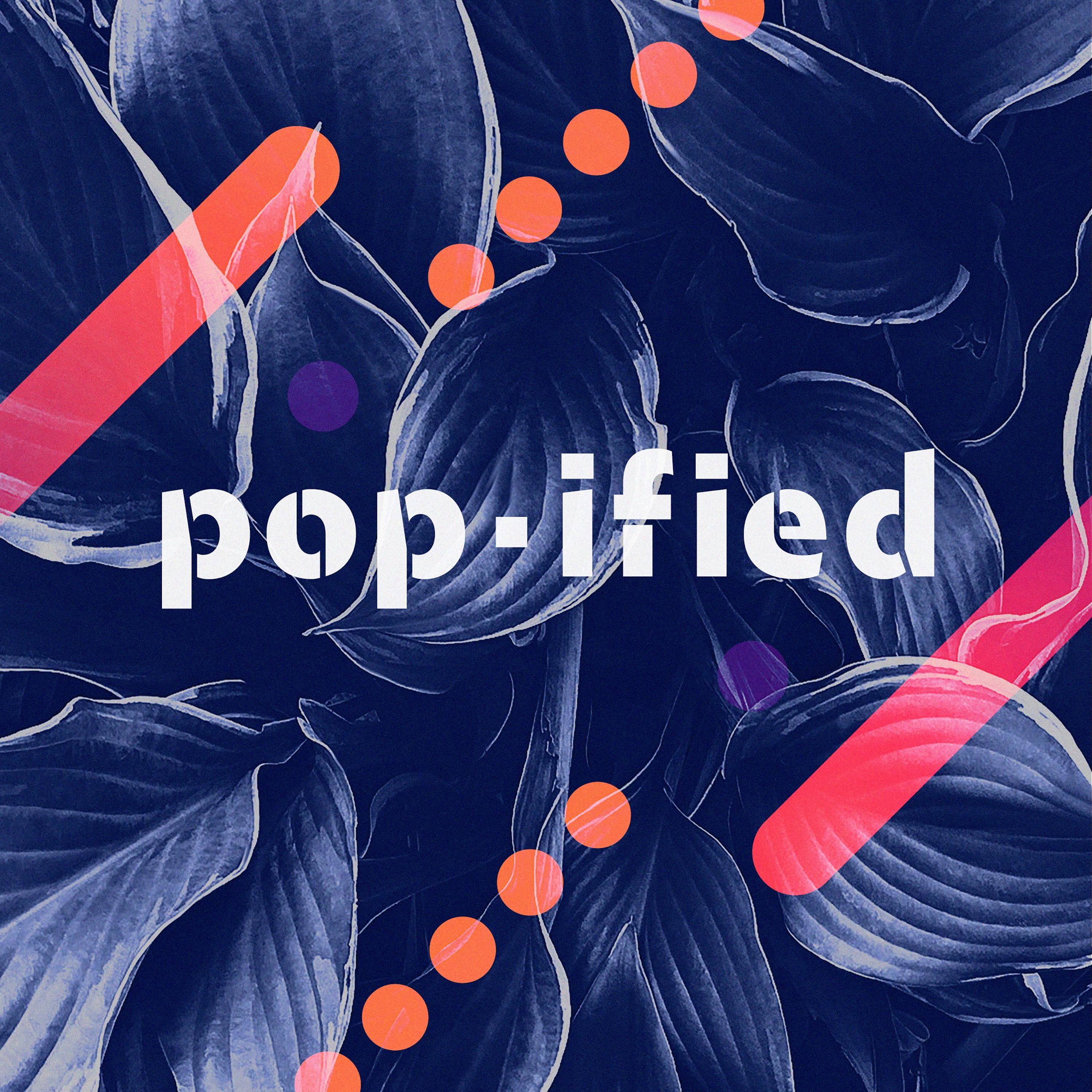 Pop-Ified