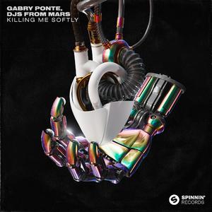 Gabry Ponte & DJs From Mars - Killing Me Softly (Instrumental) 原版无和声伴奏 （升5半音）