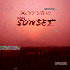 Jacky View-Sunset(SEVEN7H Edit)（SEVEN7H remix）