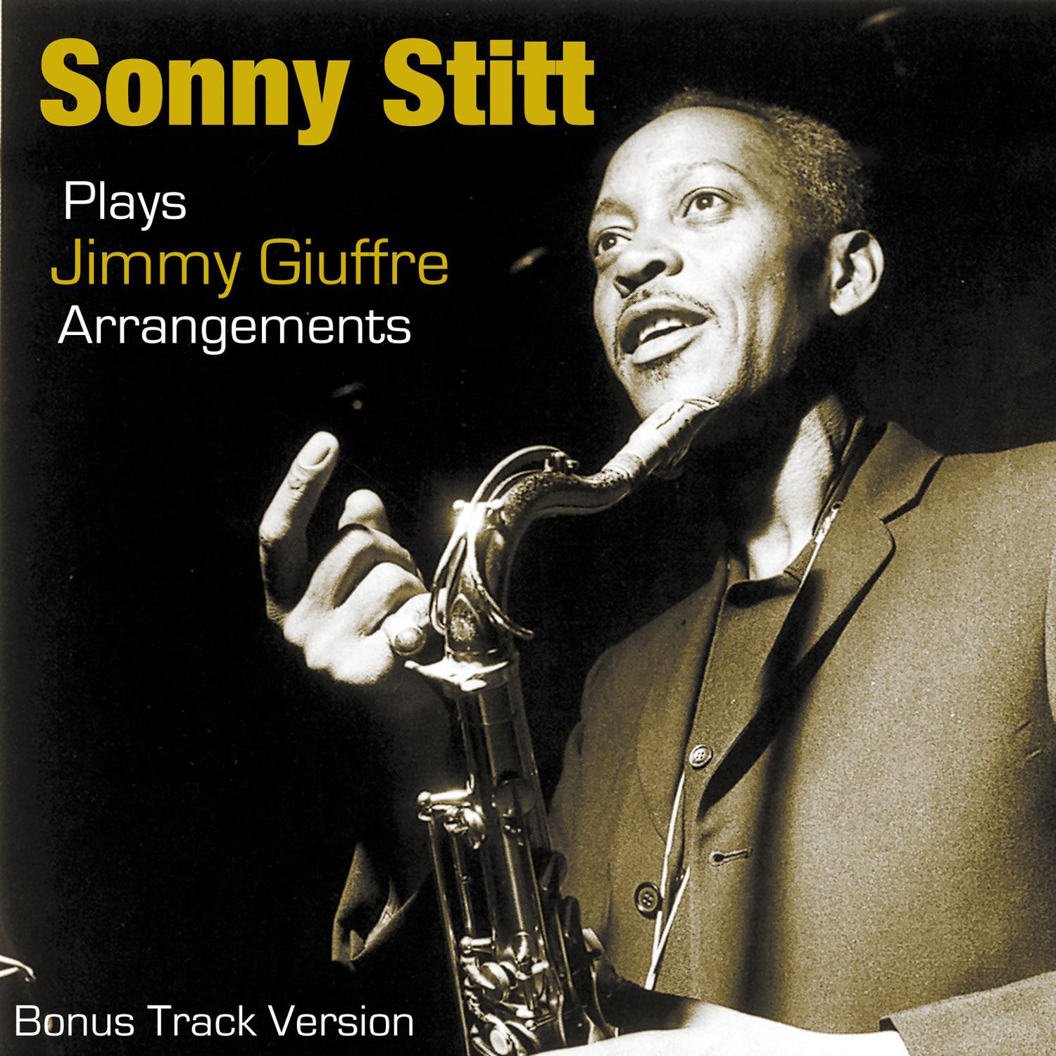 Sonny Stitt Plays Plays Jimmy Giuffre Arrangements (Bonus Track Version)专辑