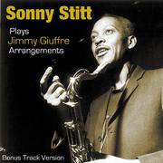 Sonny Stitt Plays Plays Jimmy Giuffre Arrangements (Bonus Track Version)
