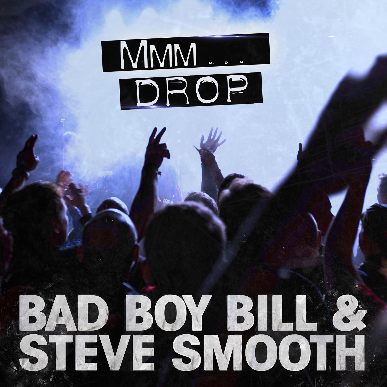 Bad Boy Bill - Mmm Drop