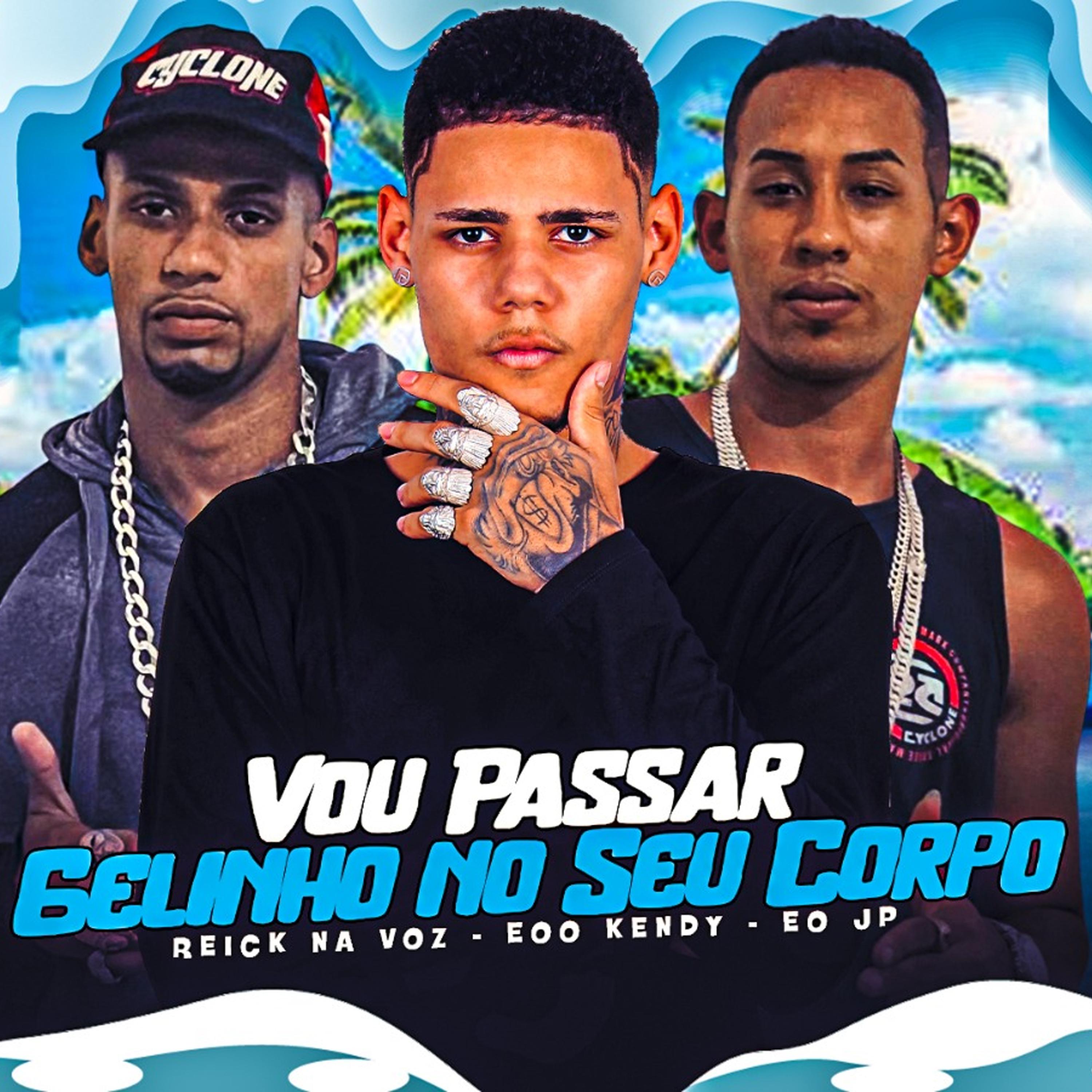 eoo kendy - Vou Passar Gelinho no Seu Corpo