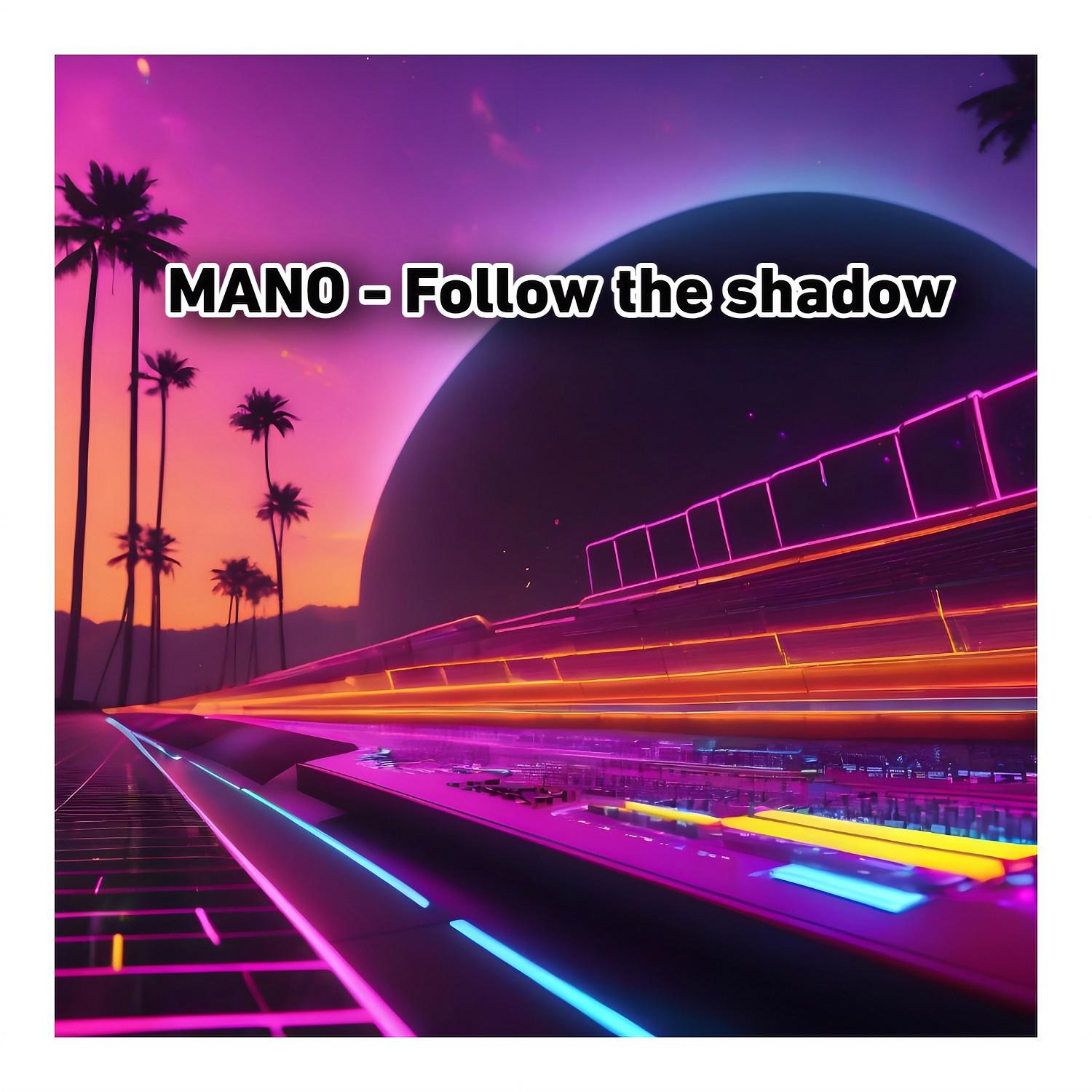 Mano - Follow the shadow