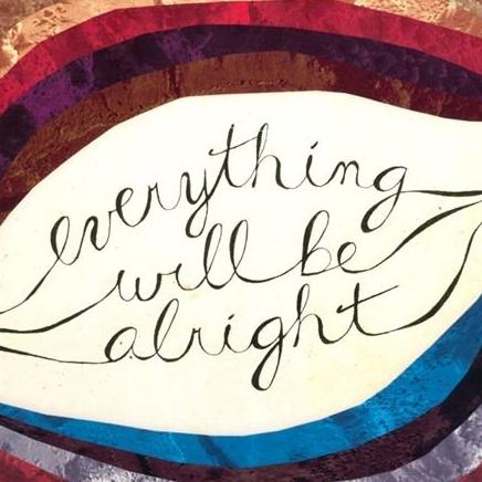 Everything Will Be Alright