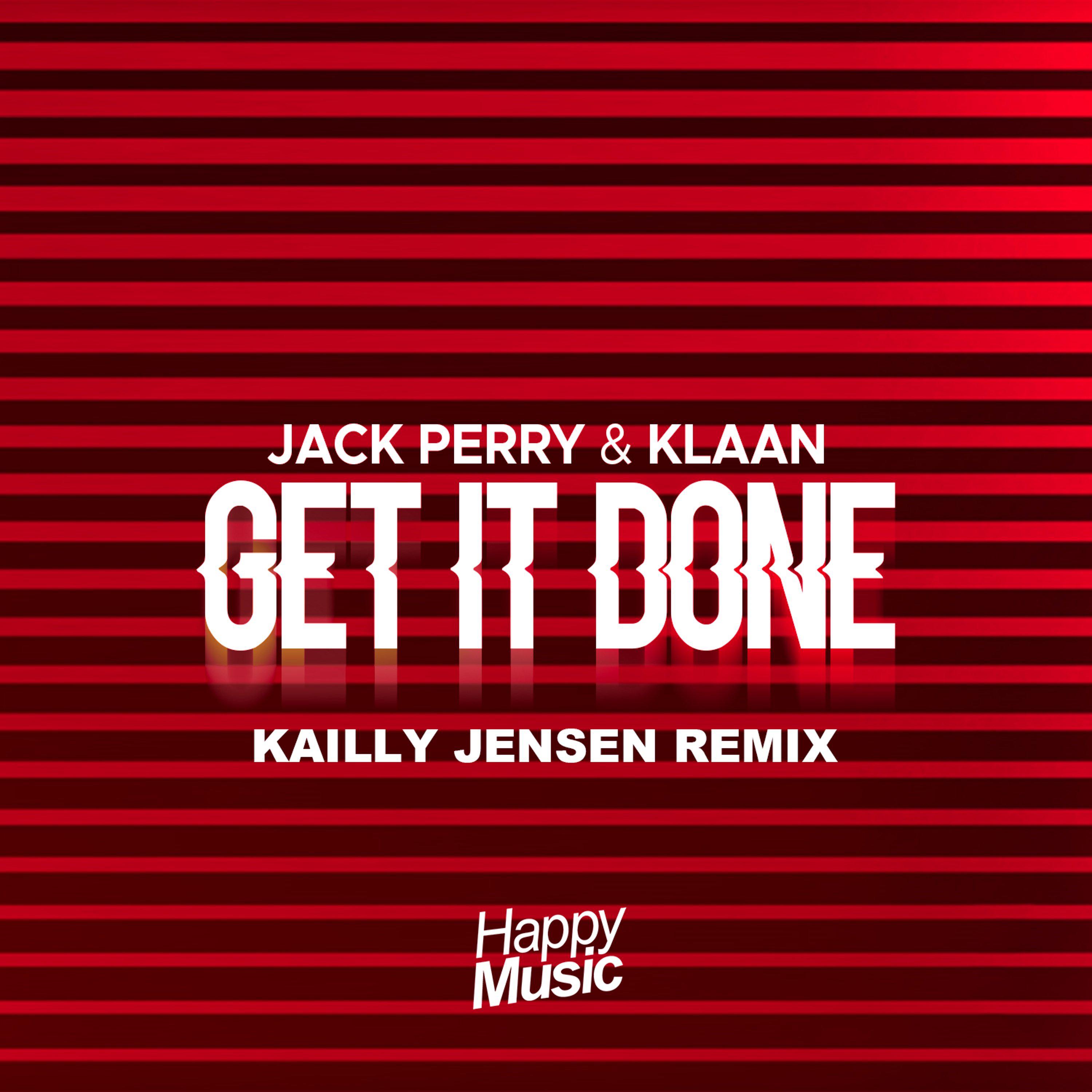 Jack Perry - Get It Done (Kailly Jensen Remix)