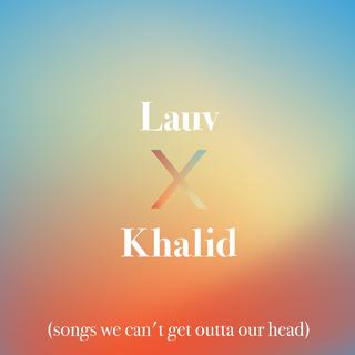 Lauv x Khalid