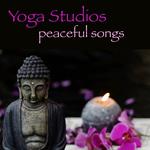 Yoga Studios Peaceful Songs – Soothing and Healing Music for Yoga, Meditation, Tai Chi, Reiki, Deep 专辑