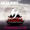 Ferrari Club (ADean Remix)