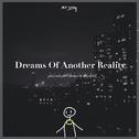 Dreams Of Another Reality专辑