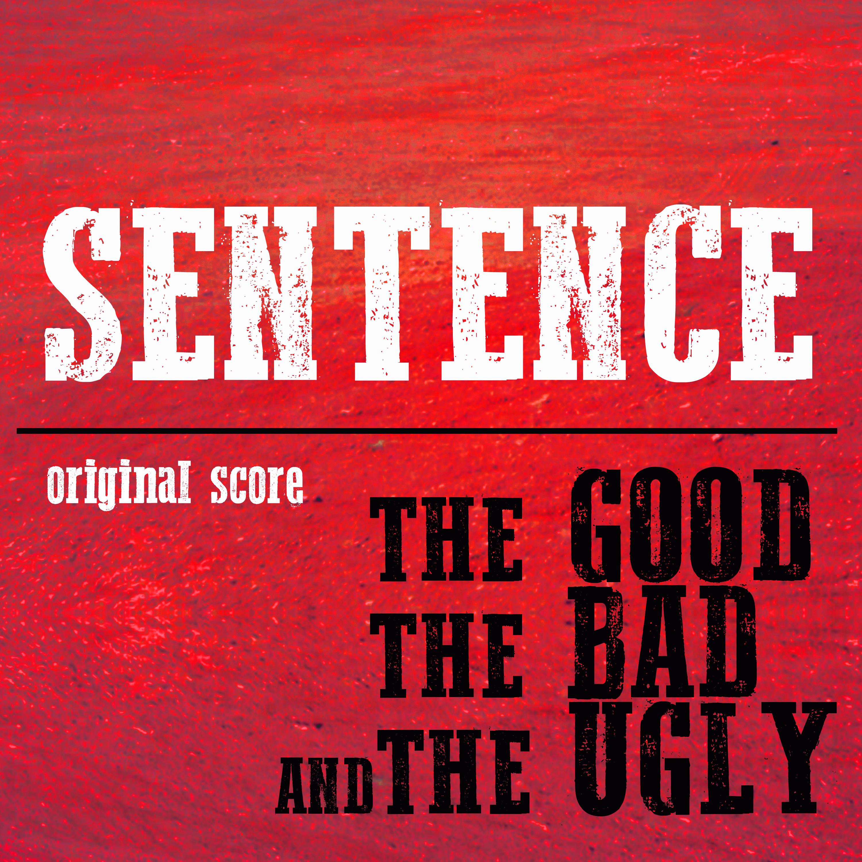 Sentence (Original Score) - The Good, the Bad and the Ugly - Version 1