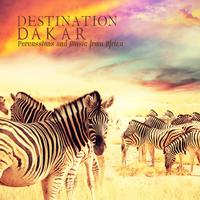 Destination: Dakar (Percussions and Music from Africa)