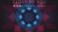 Close To You (蔡俊辉Carlris Remix)专辑