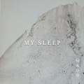 MY SLEEP