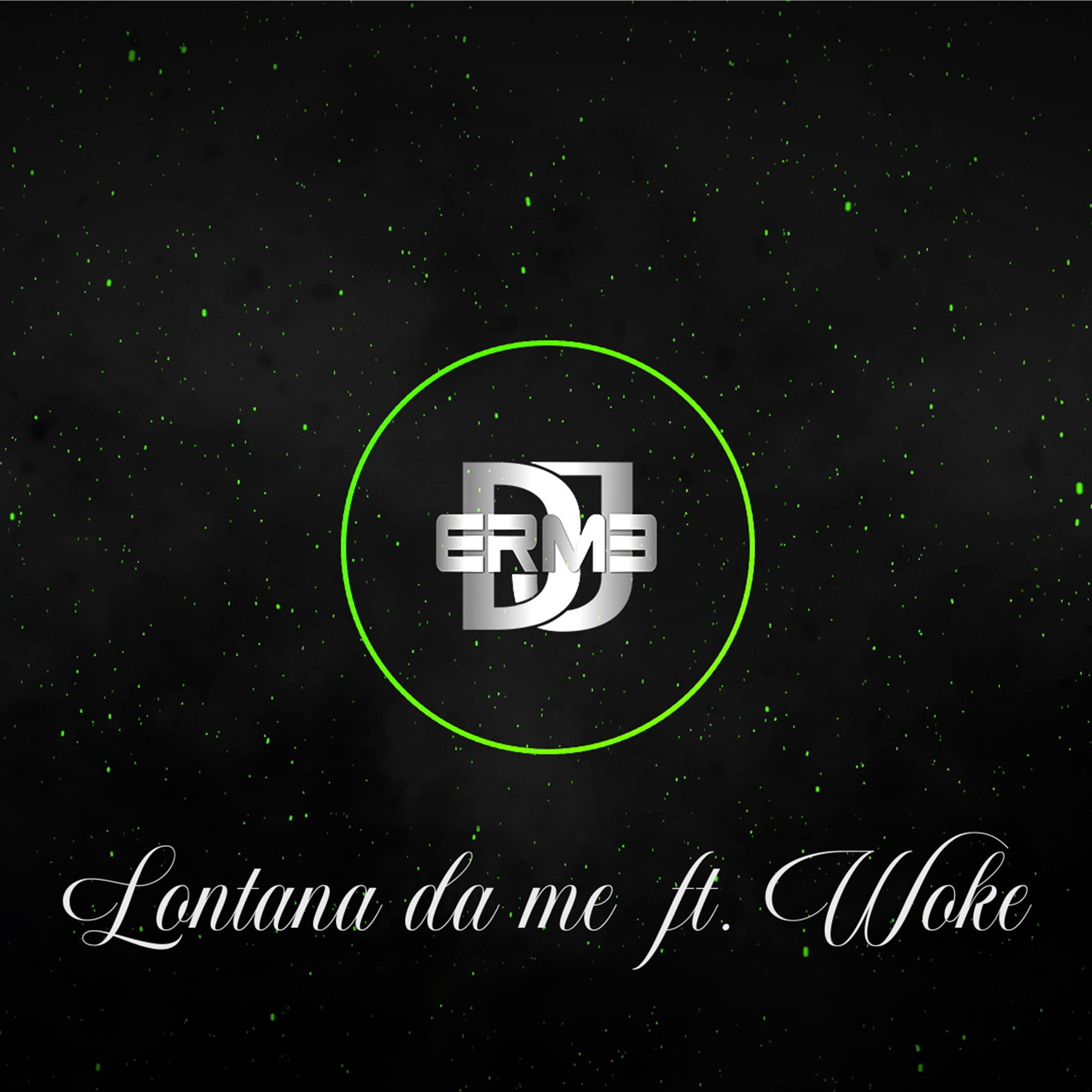 Dj Erme - Lontana da me (feat. Woke)