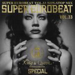 KING & QUEEN SPECIAL SUPER EUROBEAT VOL.33 NON-STOP MIX专辑