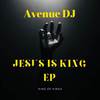 Avenue DJ - JESUS IS KING (Main Mix)