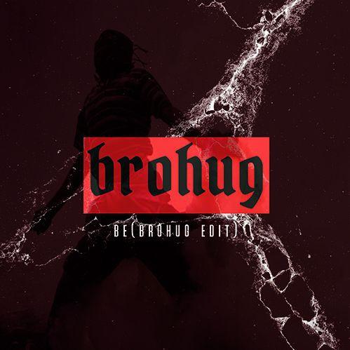 Be (BROHUG Edit)专辑