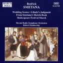 SMETANA, B.: Wedding Scenes / Libuse's Judgement (Slovak Radio Symphony, Stankovsky)专辑