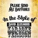 Please Send Me Daffodils (In the Style of David Alexander) [Karaoke Version] - Single专辑