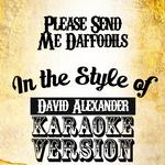 Please Send Me Daffodils (In the Style of David Alexander) [Karaoke Version] - Single专辑