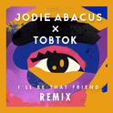 I'll Be That Friend (Tobtok Remix)专辑