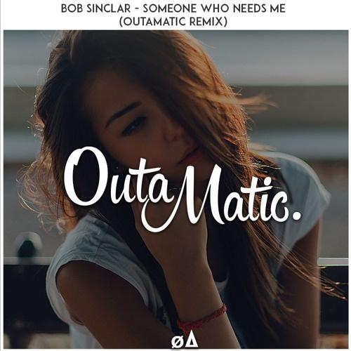 Someone Who Needs Me (OutaMatic Remix)