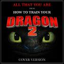 All That You Are (From "How to Train Your Dragon 2")专辑