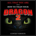 All That You Are (From "How to Train Your Dragon 2")专辑