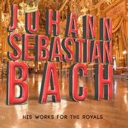 Johann Sebastian Bach: His Works for the Royals专辑