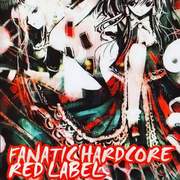 FANATIC HARDCORE -RED LABEL-