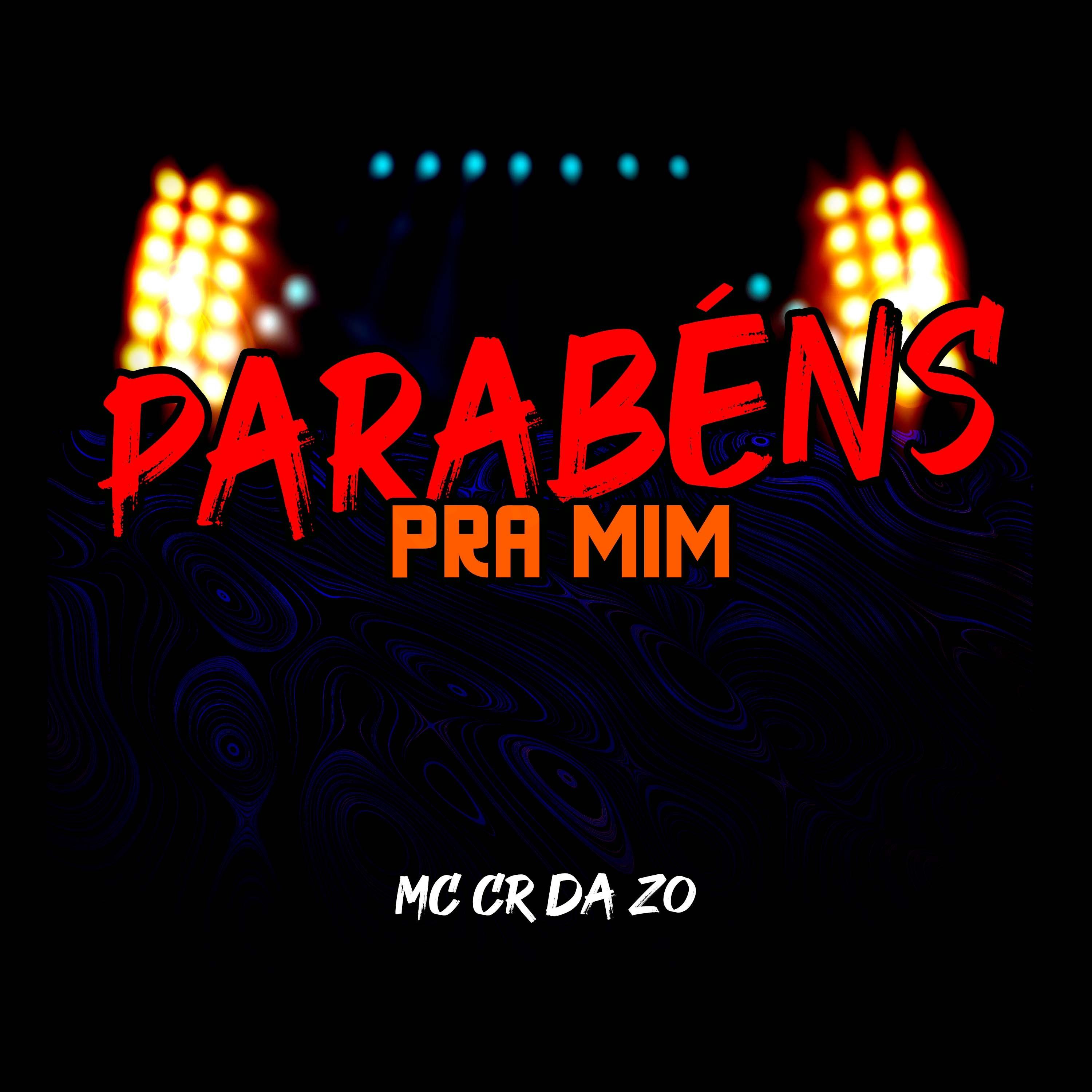 MC CR DA ZO - Parabéns pra Mim